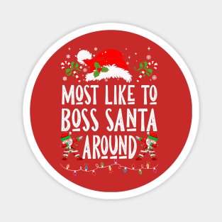 Most Likely To Boss Santa Around Magnet